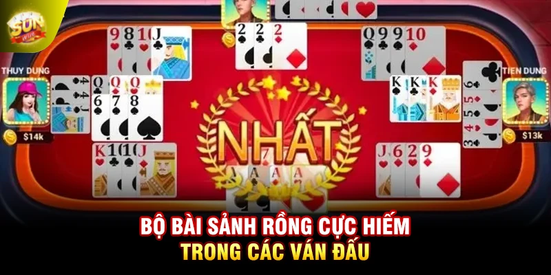 Bộ bài sảnh rồng cực hiếm trong các ván đấu