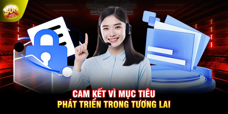 Cam kết vì mục tiêu phát triển trong tương lai