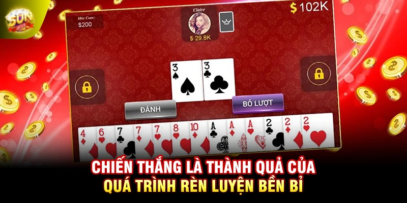 Chiến thắng là thành quả của quá trình rèn luyện bền bỉ