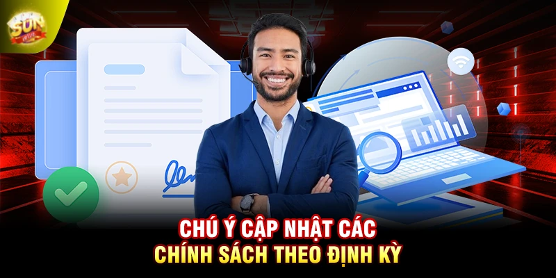 Chú ý cập nhật các chính sách theo định kỳ
