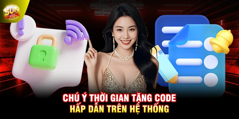 Chú ý thời gian tặng code hấp dẫn trên hệ thống