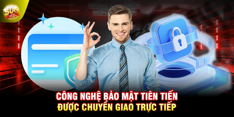 Công nghệ bảo mật tiên tiến được chuyển giao trực tiếp