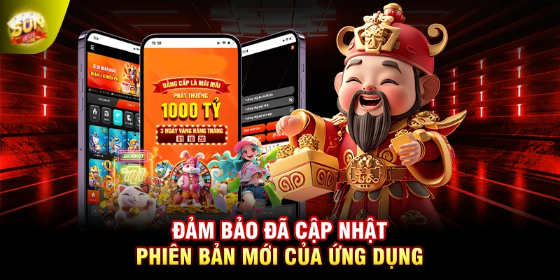 Đảm bảo đã cập nhật phiên bản mới của ứng dụng
