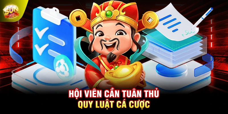 Hội viên cần tuân thủ quy luật cá cược