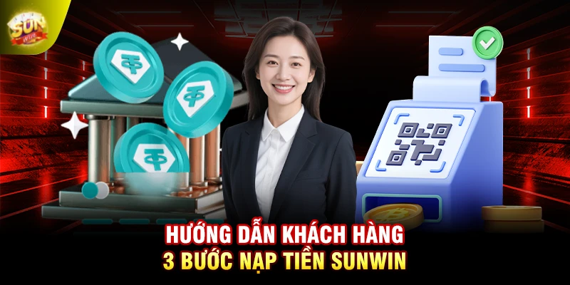 Hướng dẫn khách hàng 3 bước nạp tiền SUNWIN