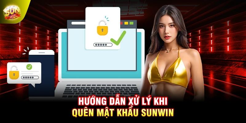 Hướng dẫn xử lý khi quên mật khẩu SUNWIN