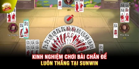 Kinh Nghiệm Chơi Bài Chắn Để Luôn Thắng Tại SUNWIN