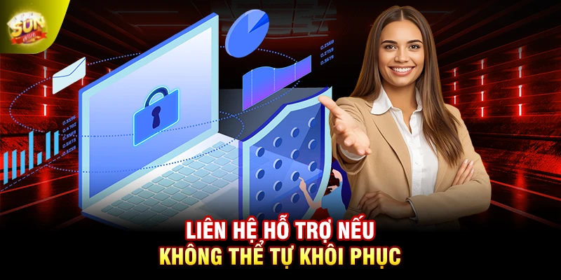 Liên hệ hỗ trợ nếu không thể tự khôi phục