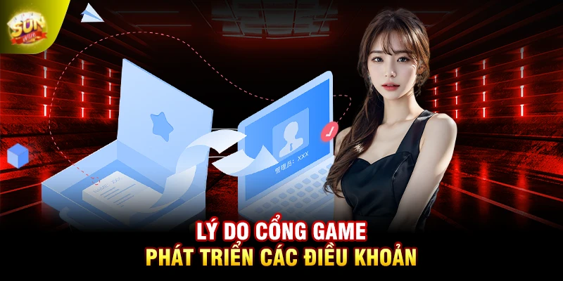 Lý do cổng game phát triển các điều khoản