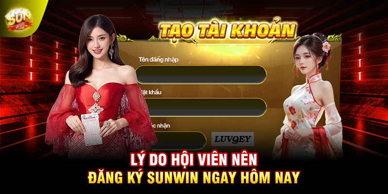 Lý do hội viên nên đăng ký SUNWIN ngay hôm nay