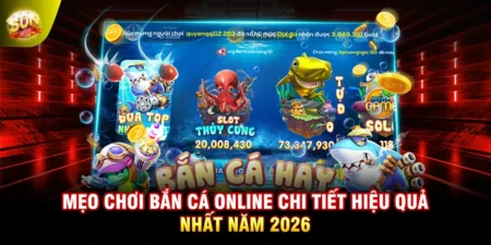 Mẹo Chơi Bắn Cá Online Chi Tiết Hiệu Quả Nhất Năm 2026