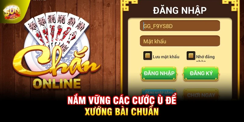 Nắm vững các cước ù để xướng bài chuẩn
