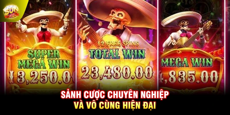 Sảnh cược chuyên nghiệp và vô cùng hiện đại