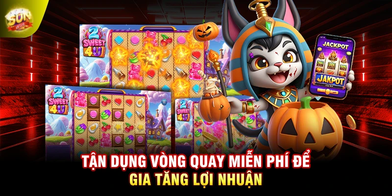 Tận dụng vòng quay miễn phí để gia tăng lợi nhuận