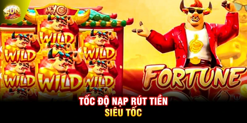 Tốc độ nạp rút tiền siêu tốc