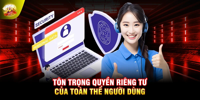 Tôn trọng quyền riêng tư của toàn thể người dùng
