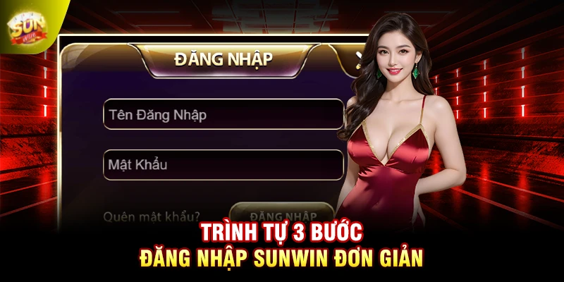 Trình tự 3 bước đăng nhập Sunwin đơn giản