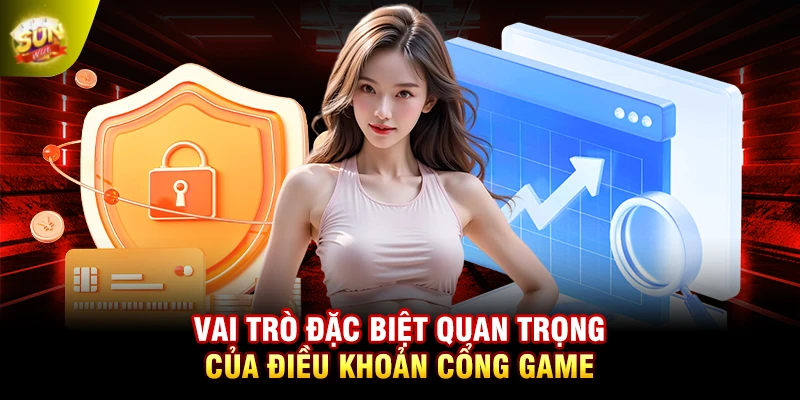 Vai trò đặc biệt quan trọng của điều khoản cổng game